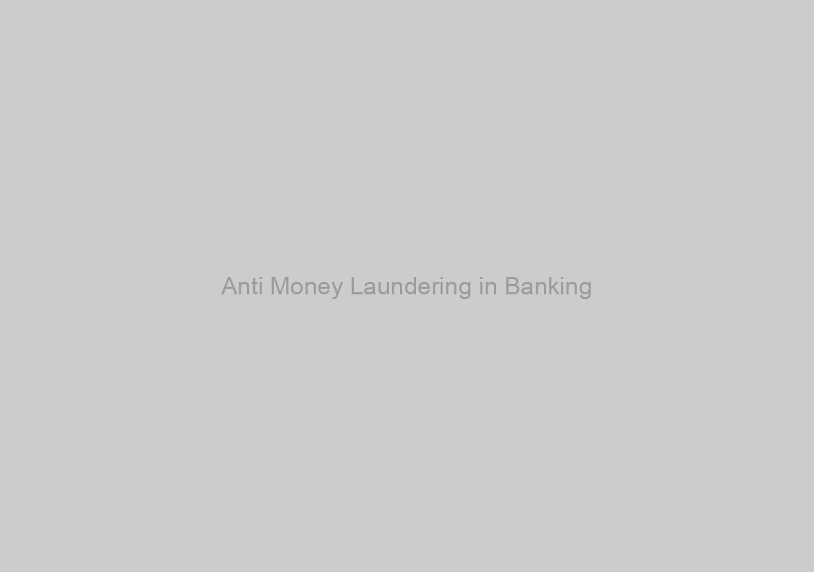 Anti Money Laundering in Banking